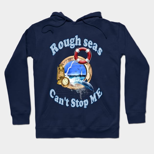 Rough Seas Can't Stop ME Hoodie by KC Morcom aka KCM Gems n Bling aka KCM Inspirations